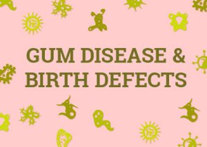 Tulsa & Sand Springs dentists at Galleria of Smiles tells patients how gum disease in pregnant women is linked to birth defects and pregnancy complications.