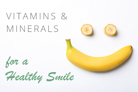 Galleria of Smiles talk about which vitamins and minerals are important for oral health
