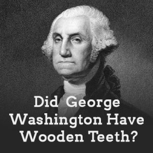 Tulsa dentist, Dr. Emami at Galleria of Smiles sheds light on the myth of George Washington and his wooden teeth.
