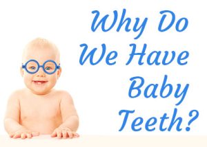 Tulsa dentist, Dr. Emami at Galleria of Smiles discusses the reasons why we have baby teeth and the importance of caring for them with pediatric dentistry.
