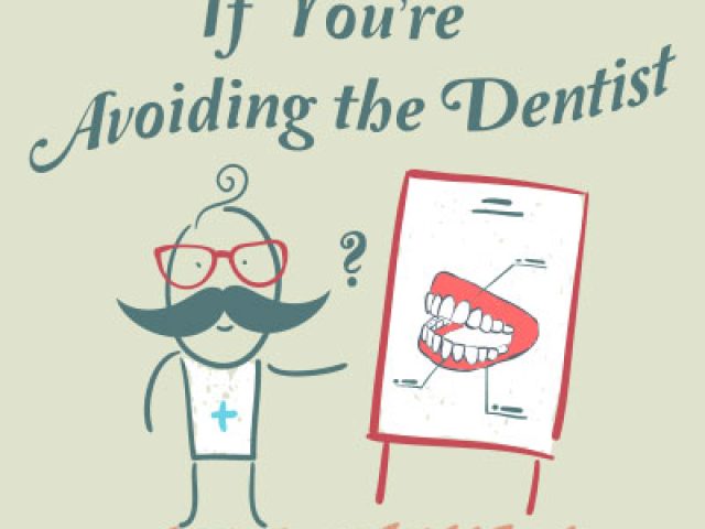 Have You Been Avoiding the Dentist? (featured image)