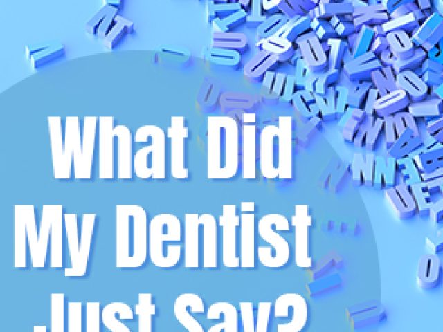 What Did My Dentist Just Say? (featured image)